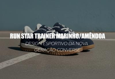 CONVERSE RUN STAR TRAINER MARINHO/AMÊNDOA — design esportivo da nova geração Converse